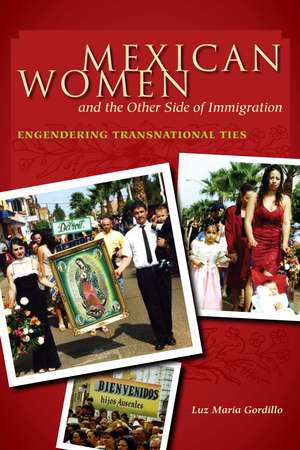 Mexican Women and the Other Side of Immigration: Engendering Transnational Ties de Luz María Gordillo