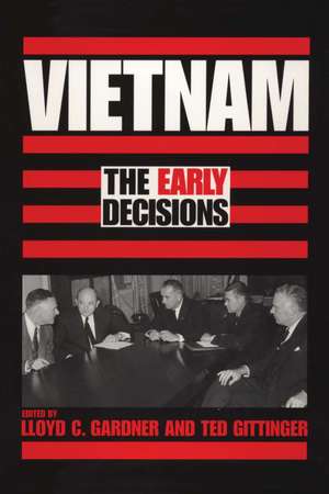 Vietnam: The Early Decisions de Lloyd C. Gardner