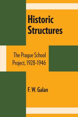 Historic Structures: The Prague School Project, 1928–1946 de F.W. Galan