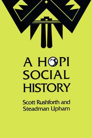 A Hopi Social History de Scott Rushforth