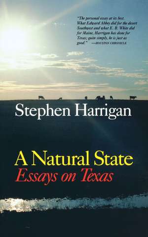 A Natural State: Essays on Texas de Stephen Harrigan