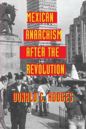 Mexican Anarchism after the Revolution de Donald C. Hodges