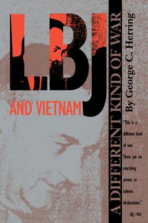 LBJ and Vietnam: A Different Kind of War de George C. Herring