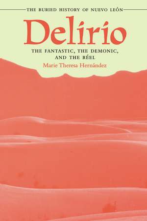 Delirio—The Fantastic, the Demonic, and the Réel: The Buried History of Nuevo León de Marie Theresa Hernández