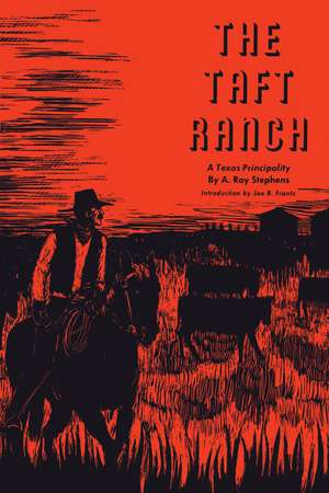 The Taft Ranch: A Texas Principality de A. Ray Stephens