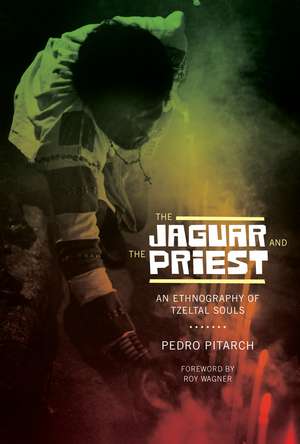 The Jaguar and the Priest: An Ethnography of Tzeltal Souls de Pedro Pitarch