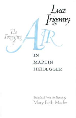 The Forgetting of Air in Martin Heidegger de Luce Irigaray