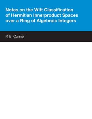 Notes on the Witt Classification of Hermitian Innerproduct Spaces over a Ring of Algebraic Integers de P. E. Conner, Jr.