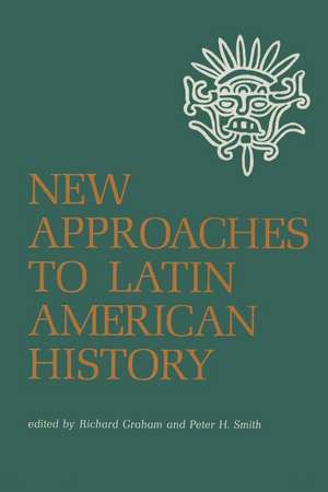 New Approaches to Latin American History de Richard Graham