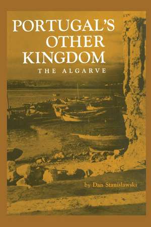 Portugal's Other Kingdom: The Algarve de Dan Stanislawski