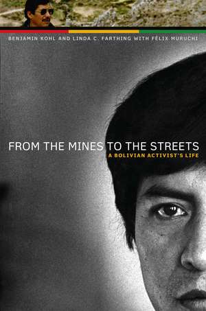 From the Mines to the Streets: A Bolivian Activist’s Life de Benjamin H. Kohl