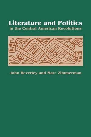 Literature and Politics in the Central American Revolutions de John Beverley