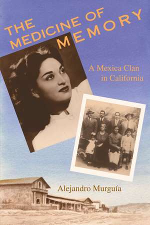 The Medicine of Memory: A Mexica Clan in California de Alejandro Murguía