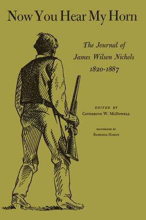 Now You Hear My Horn: The Journal of James Wilson Nichols, 1820–1887 de James Wilson Nichols