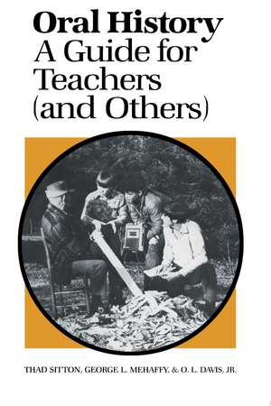 Oral History: A Guide for Teachers (and Others) de Thad Sitton