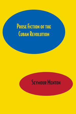 Prose Fiction of the Cuban Revolution de Seymour Menton