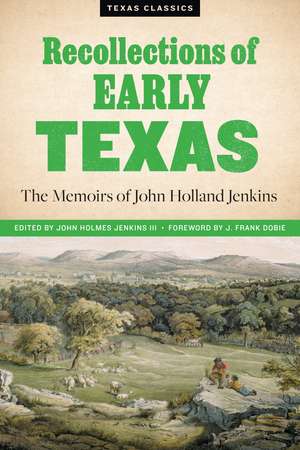 Recollections of Early Texas: Memoirs of John Holland Jenkins de John Holmes Jenkins, III