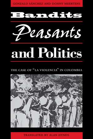 Bandits, Peasants, and Politics: The Case of "La Violencia" in Colombia de Gonzalo Sánchez