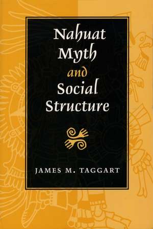 Nahuat Myth and Social Structure de James M. Taggart