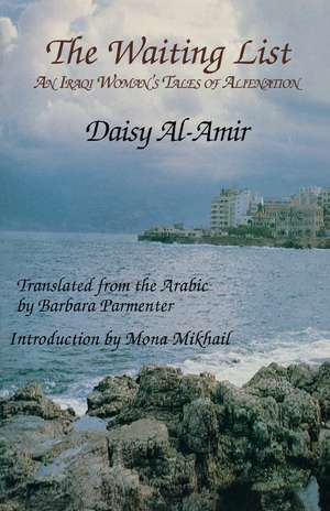 The Waiting List: An Iraqi Woman's Tales of Alienation de Daisy Al-Amir