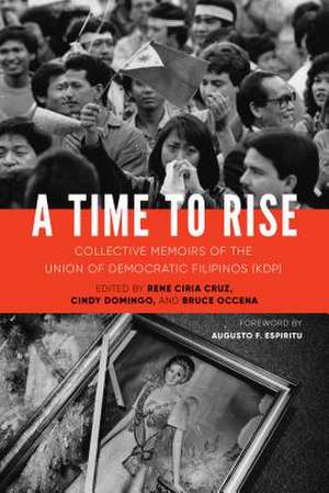 A Time to Rise – Collective Memoirs of the Union of Democratic Filipinos (KDP) de Rene Ciria Cruz