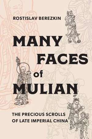 Many Faces of Mulian – The Precious Scrolls of Late Imperial China de Rostislav Berezkin