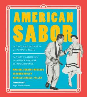 American Sabor – Latinos and Latinas in US Popular Music / Latinos y latinas en la musica popular estadounidense de Marisol Berríos–miranda