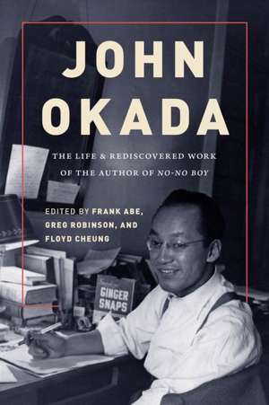 John Okada – The Life and Rediscovered Work of the Author of No–No Boy de Frank Abe