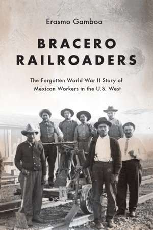 Bracero Railroaders de Erasmo Gamboa