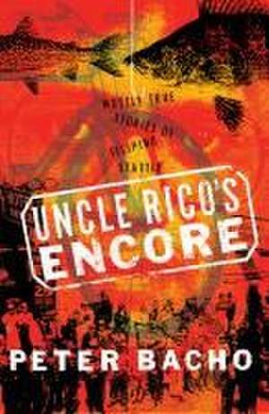 Uncle Rico`s Encore – Mostly True Stories of Filipino Seattle de Peter Bacho