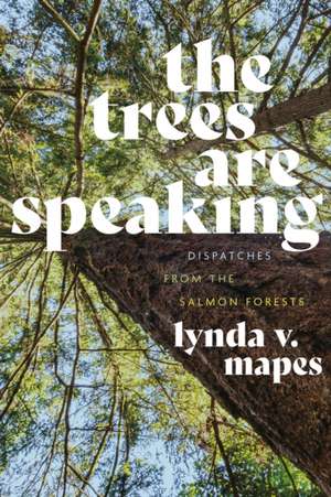 The Trees Are Speaking de Lynda V Mapes