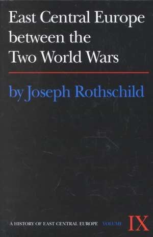 East Central Europe between the Two World Wars de Joseph Rothschild