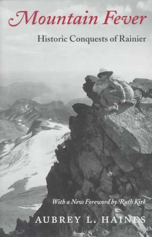 Mountain Fever – Historic Conquests of Rainier de Aubrey L. Haines