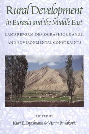 Rural Development in Eurasia and the Middle East – Land Reform, Demographic Change, and Environmental Constraints de Kurt Engelmann