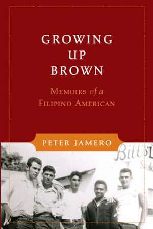 Growing Up Brown – Memoirs of a Filipino American de Sr. Jamero