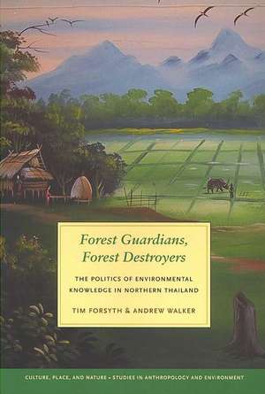 Forest Guardians, Forest Destroyers – The Politics of Environmental Knowledge in Northern Thailand de Tim Forsyth