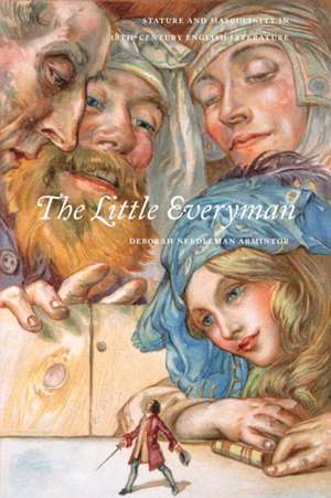 The Little Everyman – Stature and Masculinity in Eighteenth–Century English Literature de Deborah Needlem Armintor