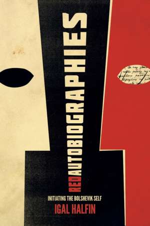 Red Autobiographies de Igal Halfin