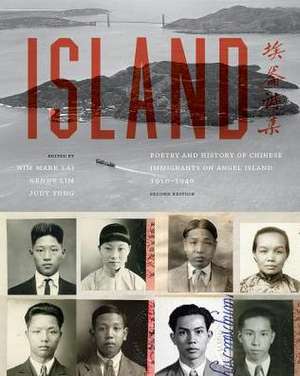 Island – Poetry and History of Chinese Immigrants on Angel Island, 1910–1940 de Him Mark Lai