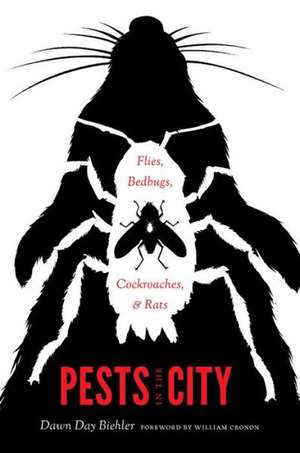 Pests in the City – Flies, Bedbugs, Cockroaches, and Rats de Dawn Day Biehler