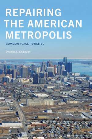 Repairing the American Metropolis – Common Place Revisited de Douglas S. Kelbaugh