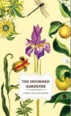 The Informed Gardener de Linda Chalker–scott