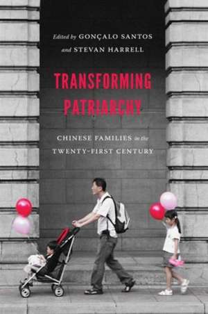 Transforming Patriarchy – Chinese Families in the Twenty–First Century de Gonçalo Santos