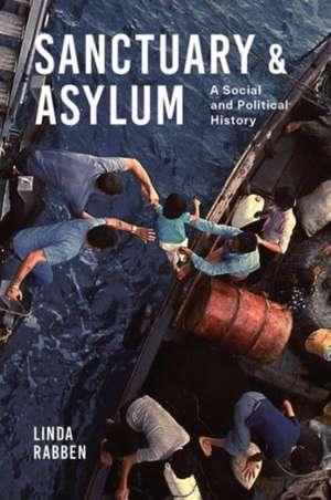 Sanctuary and Asylum – A Social and Political History de Linda Rabben