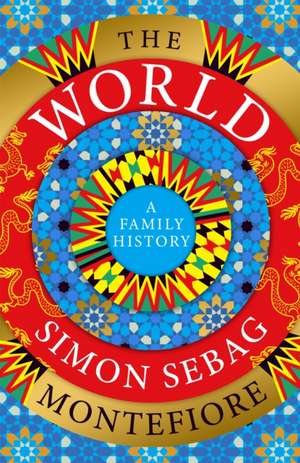 The World: A Family History de Simon Sebag Montefiore