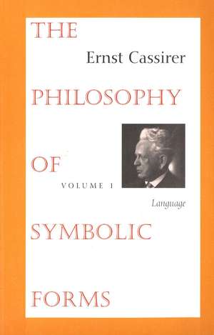 The Philosophy of Symbolic Forms: Volume 1: Language de Ernst Cassirer