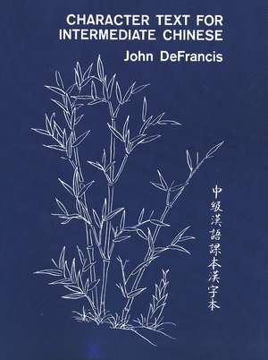 Character Text for Intermediate Chinese de John DeFrancis