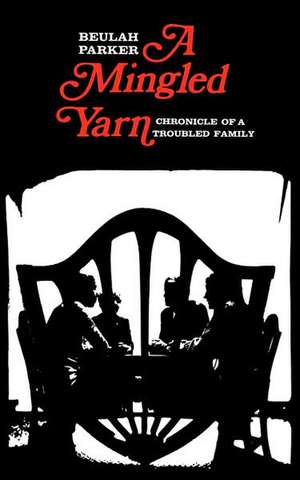 A Mingled Yarn: Chronicle of a Troubled Family de Beulah Parker