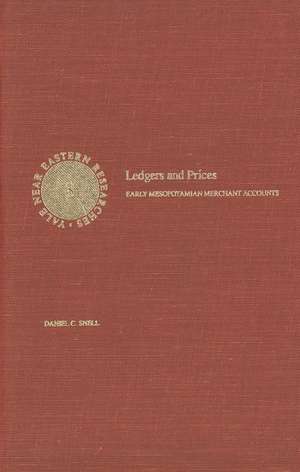 Ledgers and Prices: Early Mesopotamian Merchant Accounts de Daniel C. Snell