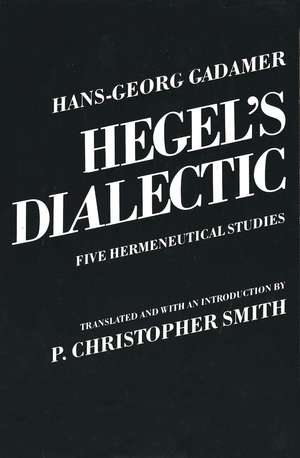 Hegel's Dialectic: Five Hermeneutical Studies de Hans-Georg Gadamer